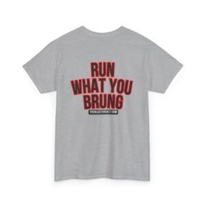 Run What You Brung T-Shirt — Graphic Back Logo Tee